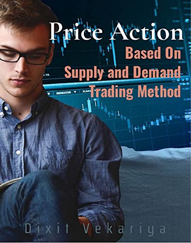 Price-Action Based On Supply And Demand Trading Method: Technical analysis and charting, market traps, Forex trading - Epub + Converted Pdf